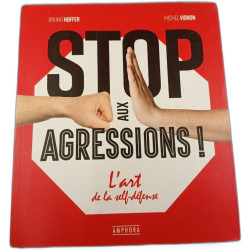 Stop aux agressions ! L'art de la self-défense