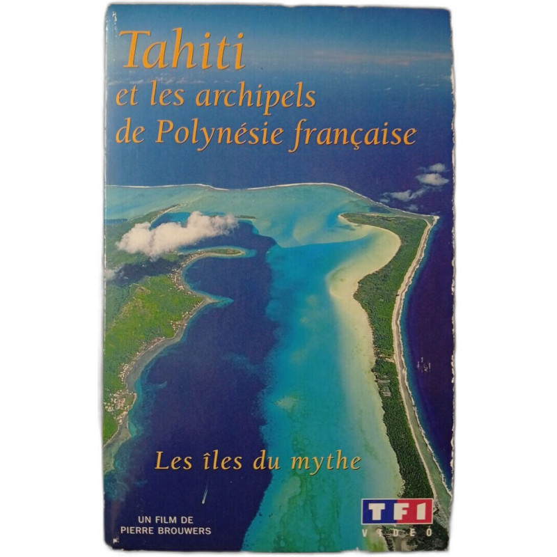 VHS - Tahiti et les archipels de Polynésie française : Les îles du...