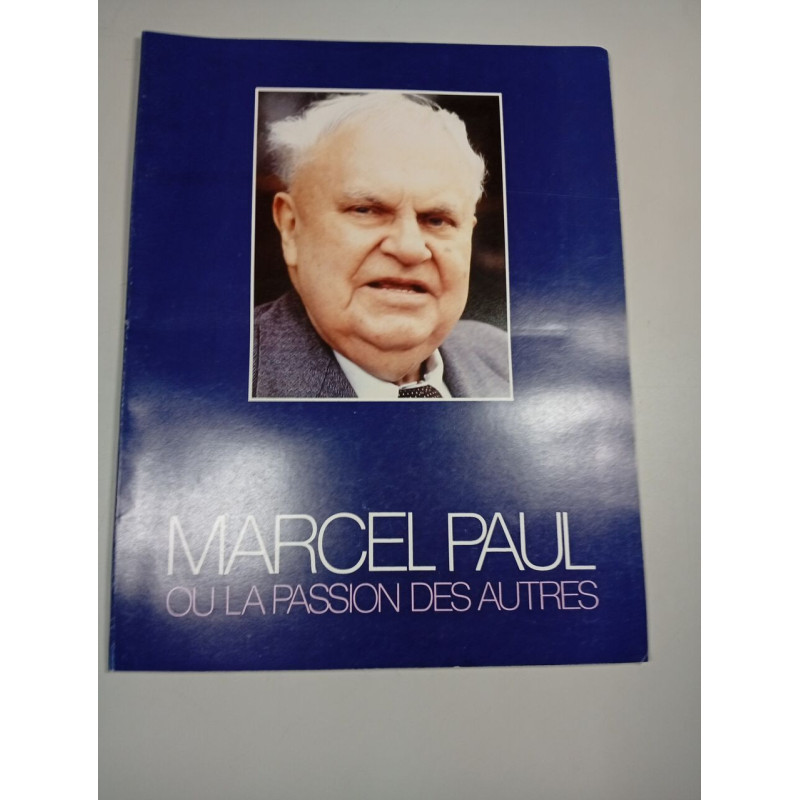 Marcel Paul ou la passion des autres