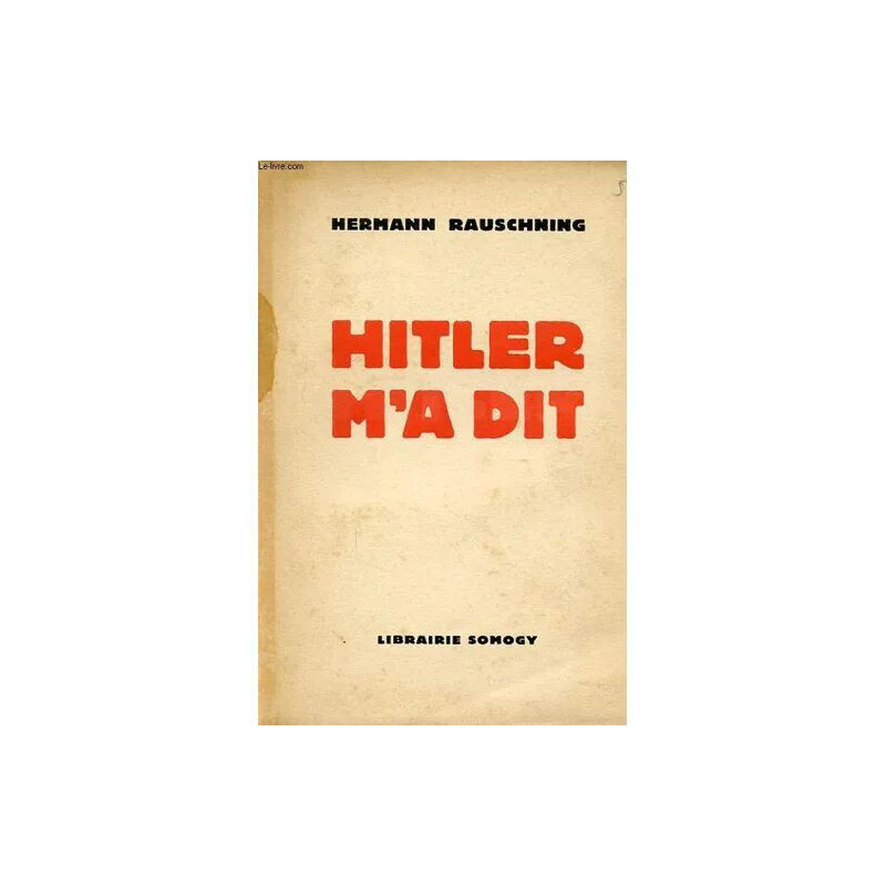 Hitler M A Dit : Confidence Du Fuhrer Sur Son Plan De Conquete Du...