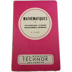 Mathématiques I : Arithmétique - Algèbre - Trigonométrie - Géométrie