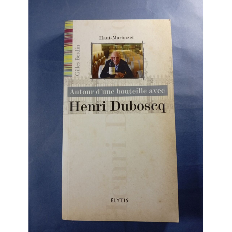 Autour d'une bouteille avec Henri Duboscq