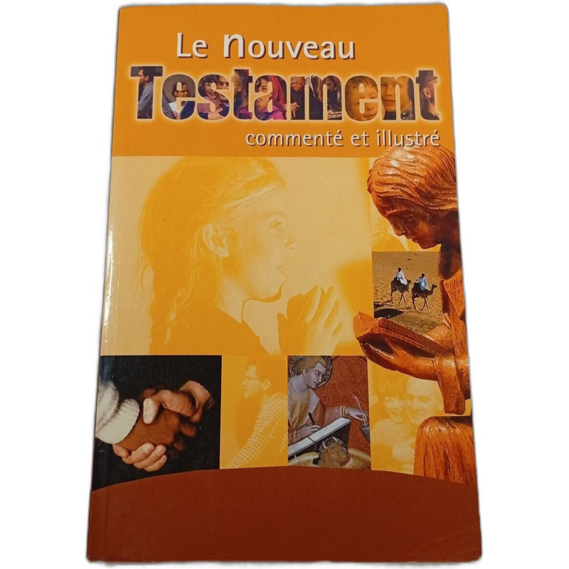 Le Nouveau Testament commenté et illustré