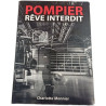 Pompier rêve interdit (ENVOI de l'Auteur)