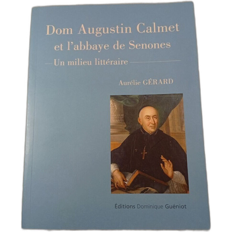 Dom Augustin Calmet et l'abbaye de Senones - Un milieu littéraire