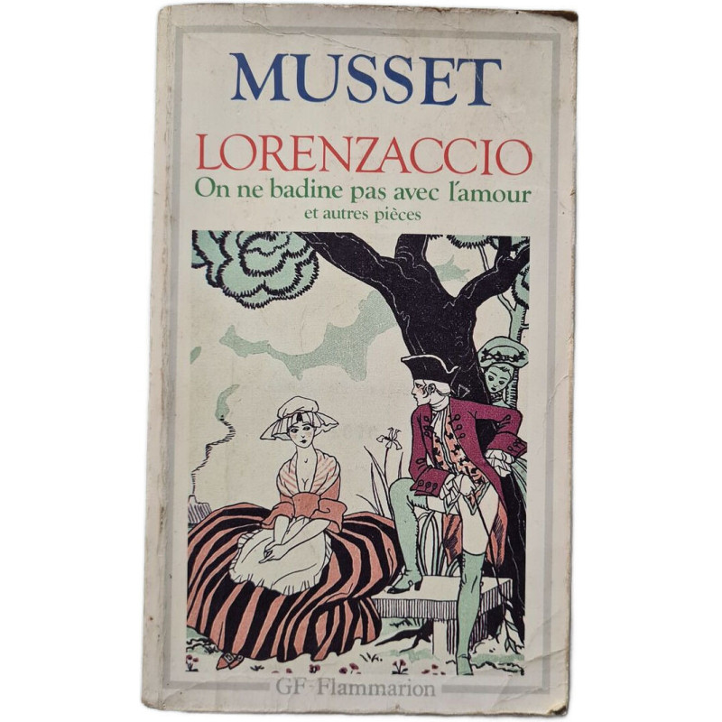 Lorenzaccio : On ne badine pas avec l'amour et autres pièces