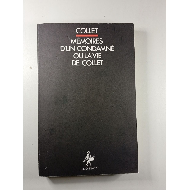 Mémoires d'un condamné ou la vie de Collet