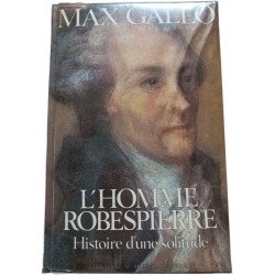 L'homme Robespierre : Histoire d'une solitude