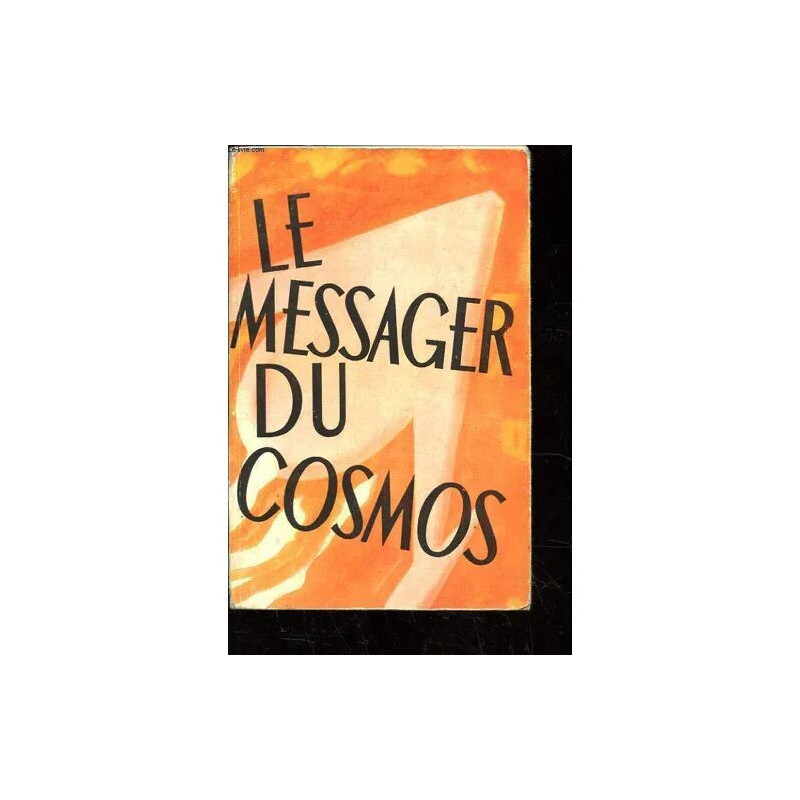 Le Messager Du Cosmos. Recits D'Anticipation Scientifique...