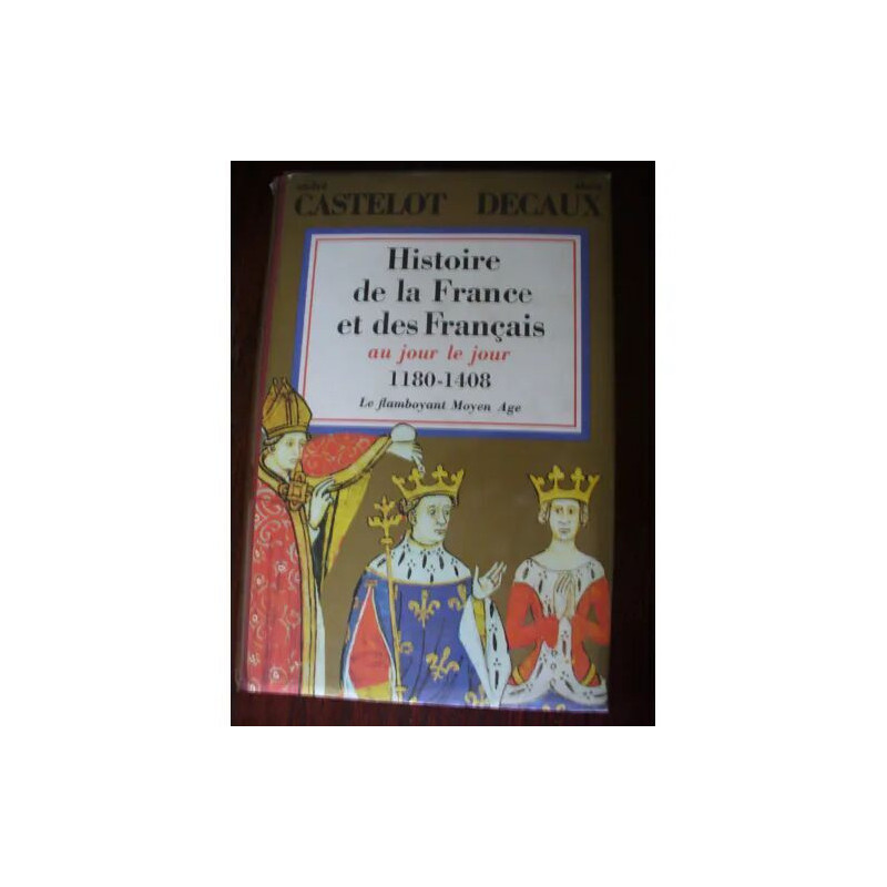 Histoire De La France Et Des Français Au Jour Le Jour. Tome 2 :...