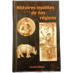 Histoires insolites de nos régions