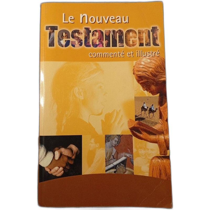 Le Nouveau Testament commenté et illustré