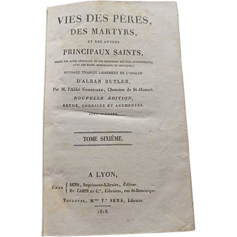 Vies des pères des martyrs et des autres principaux saints: Tome...