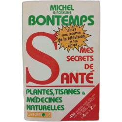 S. Mes secrets de santé. Plantes tisanes et médecines naturelles